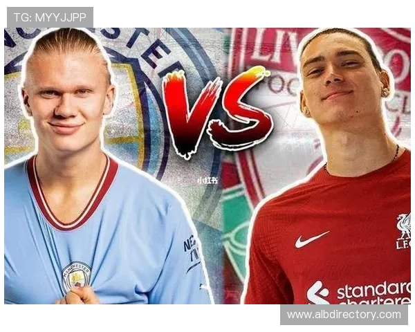 努涅斯 vs 哈兰德：效率怪物与冲击型中锋的差距